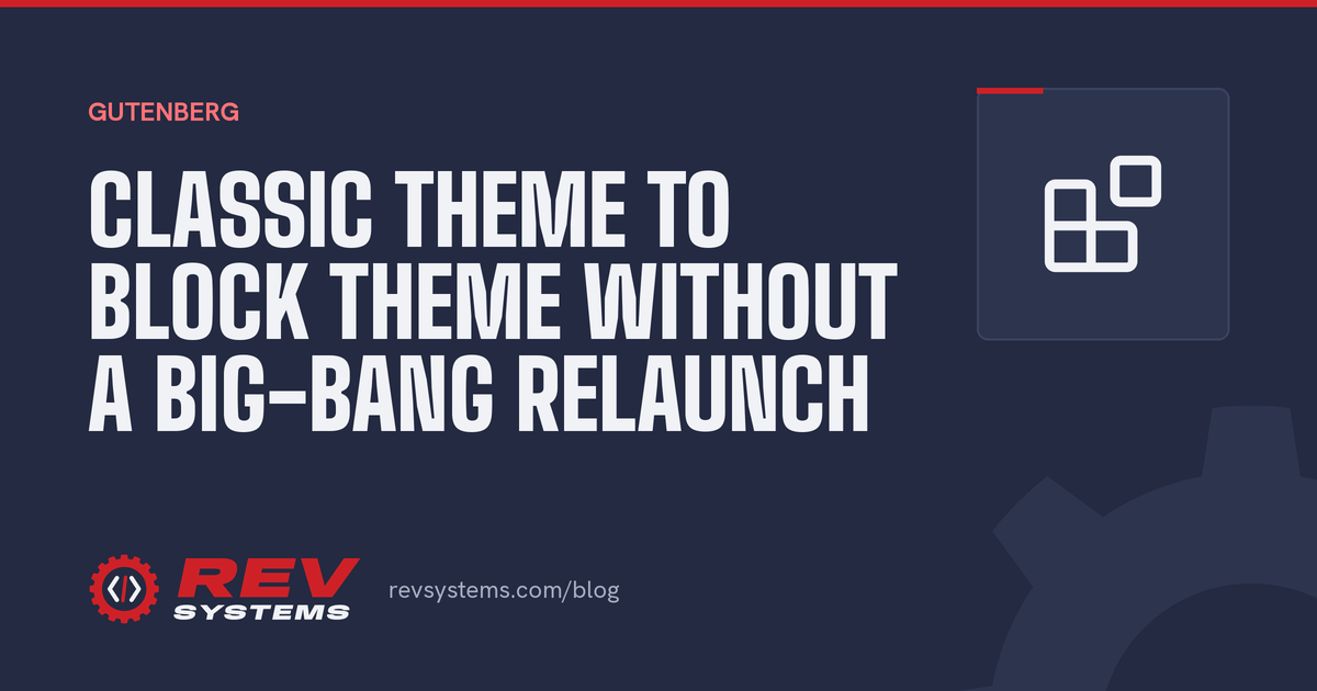 Classic theme to block theme without a big-bang relaunch