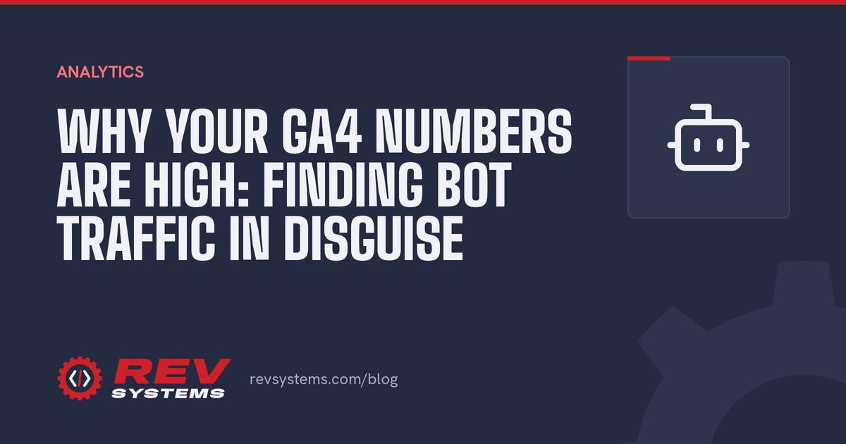 Why your GA4 numbers are high: finding bot traffic in disguise